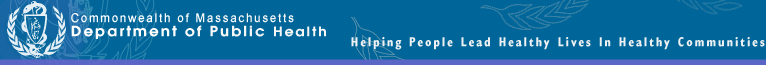 Commonwealther of Massachusetts Department of Public Health  Helping People Lead Healthy Lives in Healthy Communities